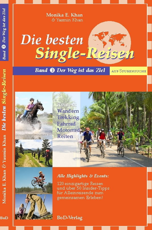 Die besten Single-Reisen, Band 3: Der Weg ist das Ziel; Wander-Reisen & Trekking-Reisen, Nordic Walking, Fahrrad-Reisen, Motorrad-Reisen und Reiter-Reisen