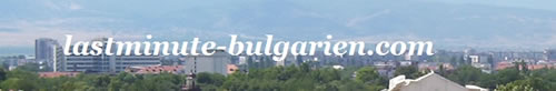 Lastminute Bulgarien - wie der Name schon sagt...